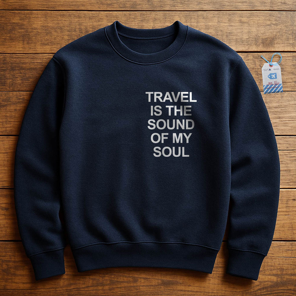 Travel is the Sound of My Soul Pocket - Sweatshirt