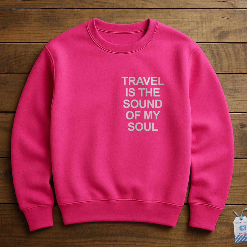 Travel is the Sound of My Soul Pocket - Sweatshirt