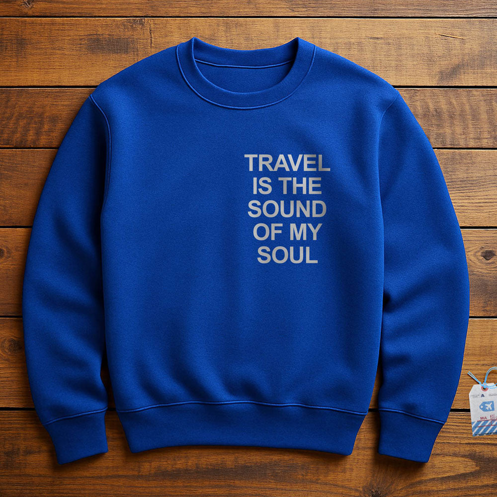 Travel is the Sound of My Soul Pocket - Sweatshirt
