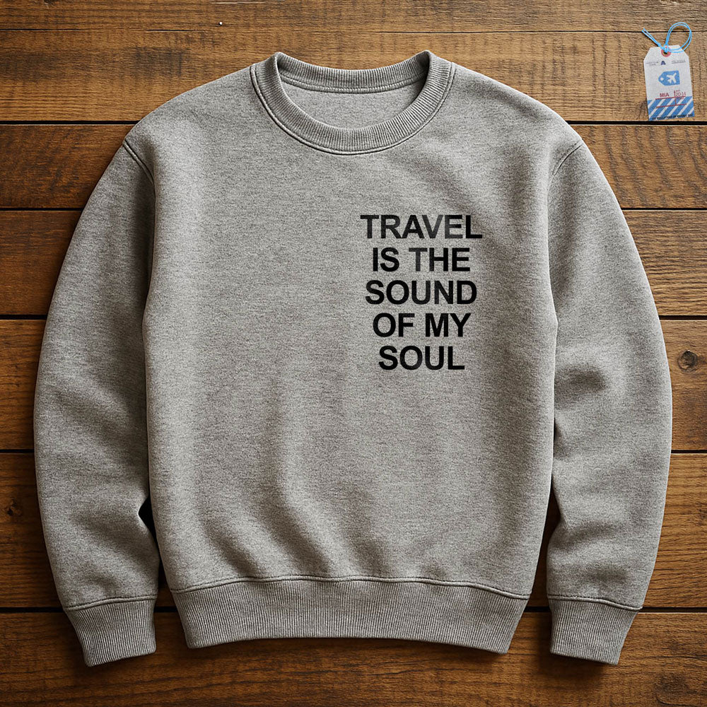 Travel is the Sound of My Soul Pocket - Sweatshirt