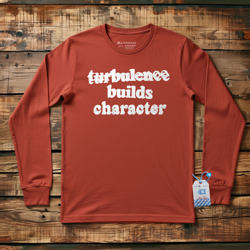 Turbulence Builds Character - Long Sleeve T-Shirt