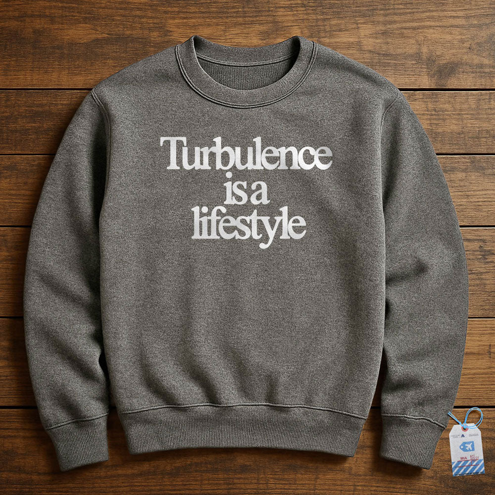 Turbulence is a Lifestyle - Sweatshirt