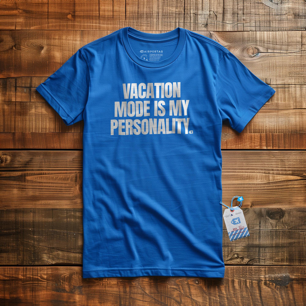 Vacation Mode Is My Personality - T-Shirt