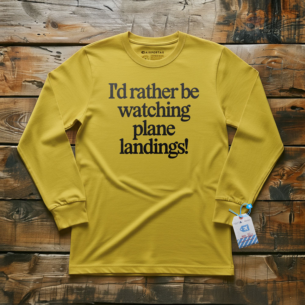 I'd Rather Be Watching Plane Landings - Long Sleeve T-Shirt