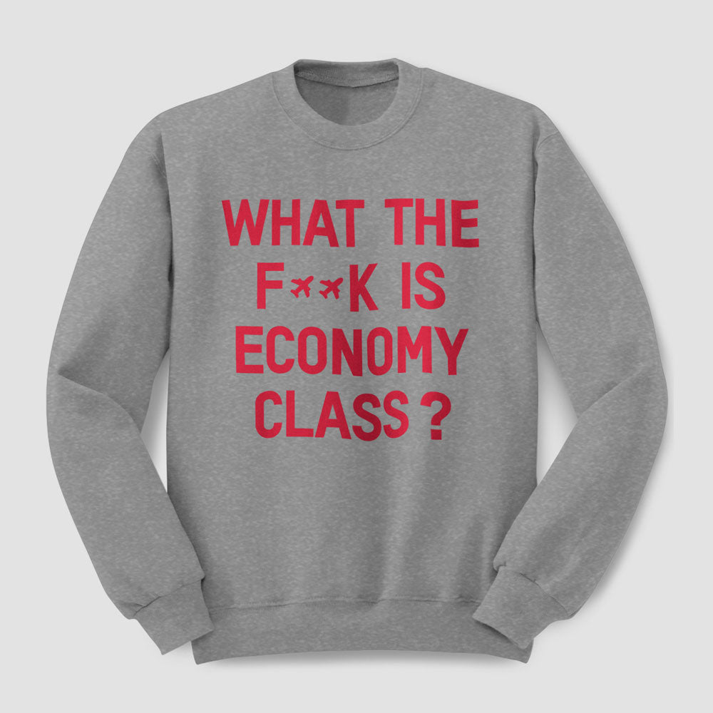 What The F**k Is Economy Class? - Sweatshirt