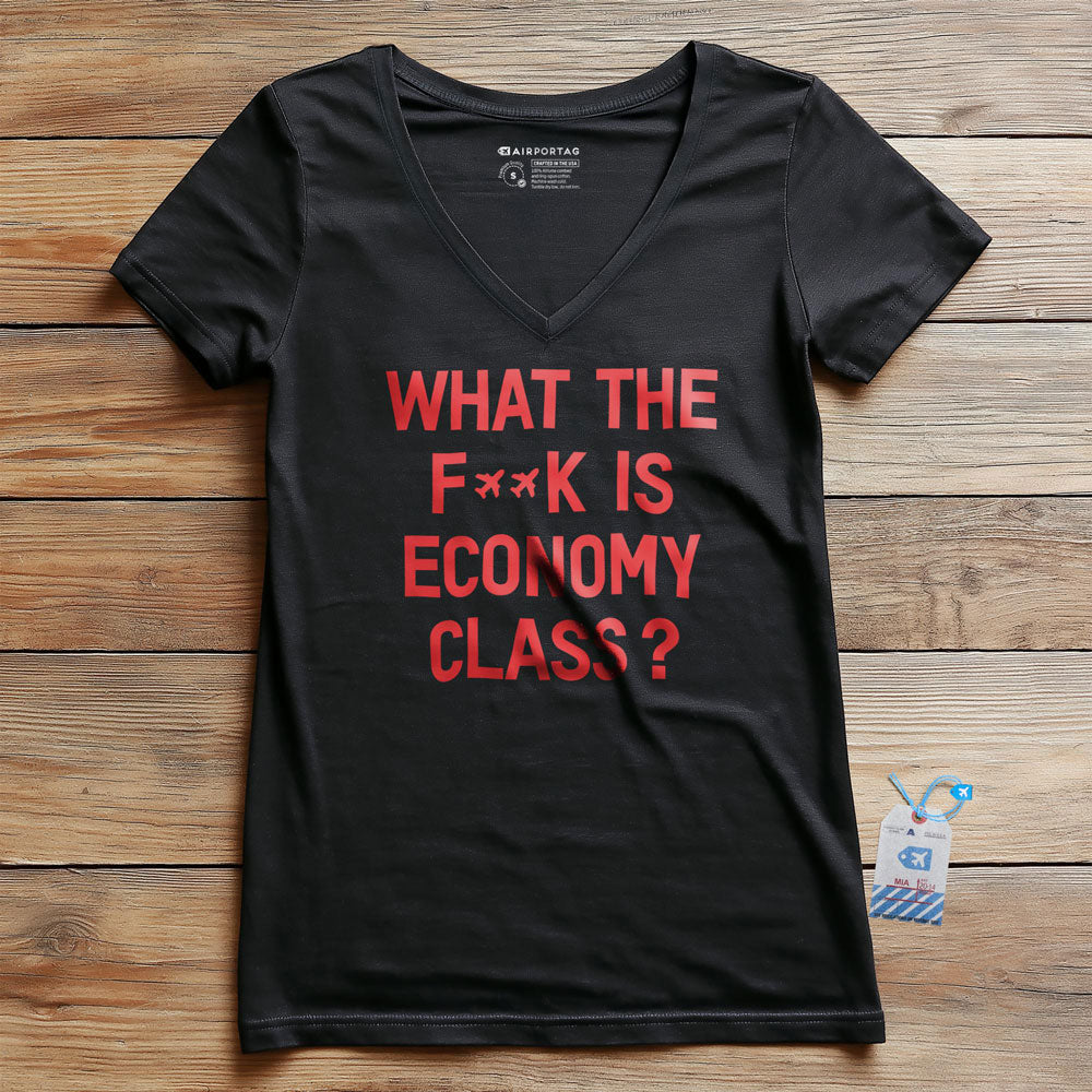 What The F**k Is Economy Class? - Women's V-Neck T-Shirt