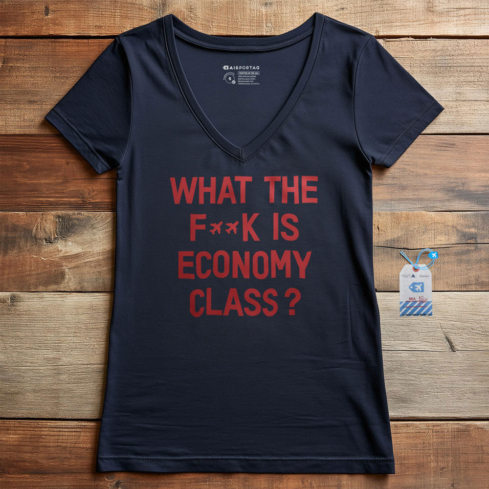 What The F**k Is Economy Class? - Women's V-Neck T-Shirt