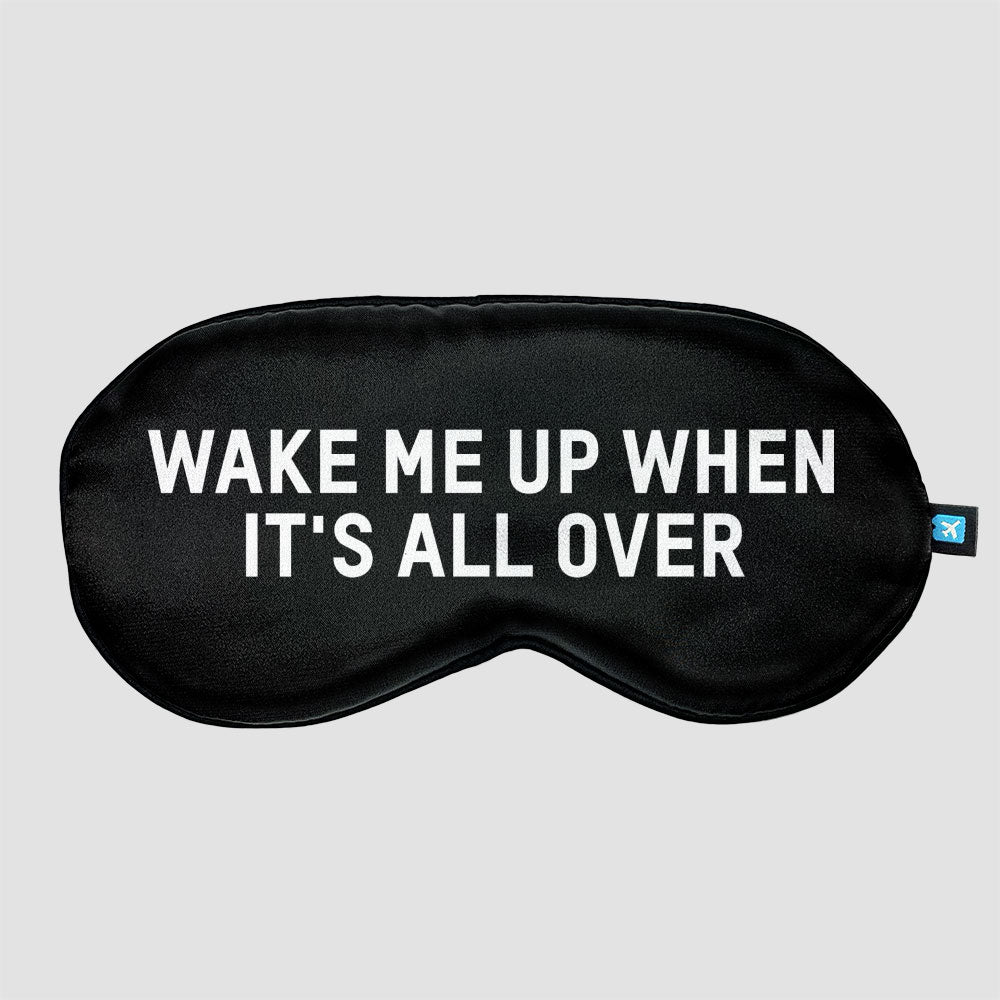 WAKE ME UP WHEN IT'S ALL OVER - Sleep Mask