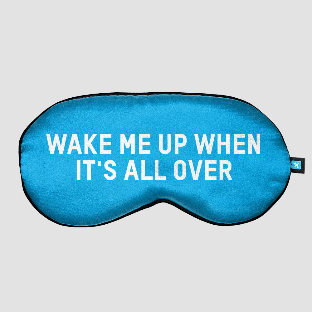 WAKE ME UP WHEN IT'S ALL OVER - Sleep Mask