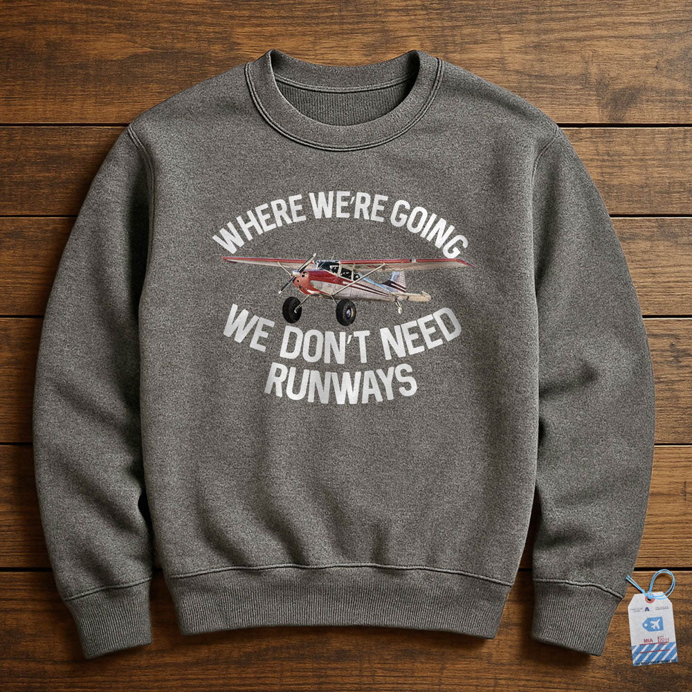 We Don't Need Runways - Sweatshirt