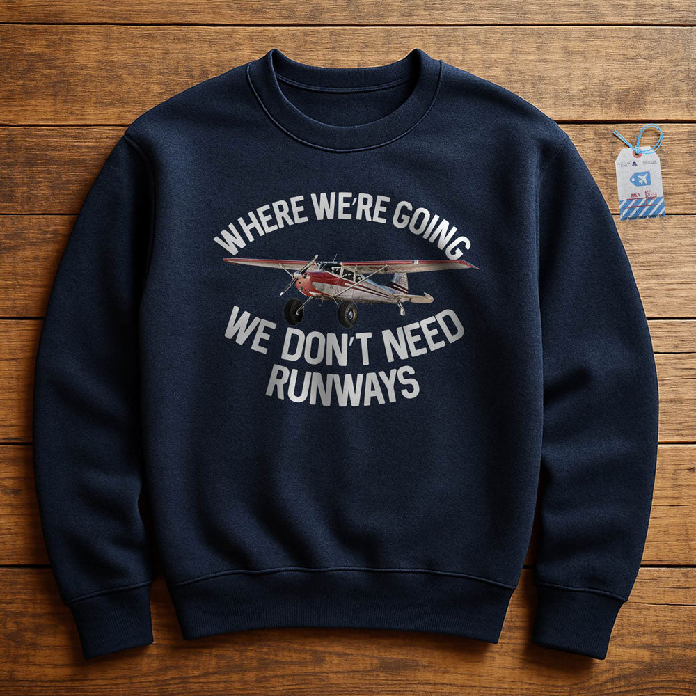 We Don't Need Runways - Sweatshirt
