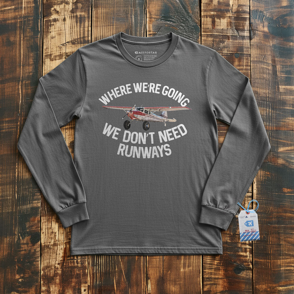 We Don't Need Runways - Long Sleeve T-Shirt