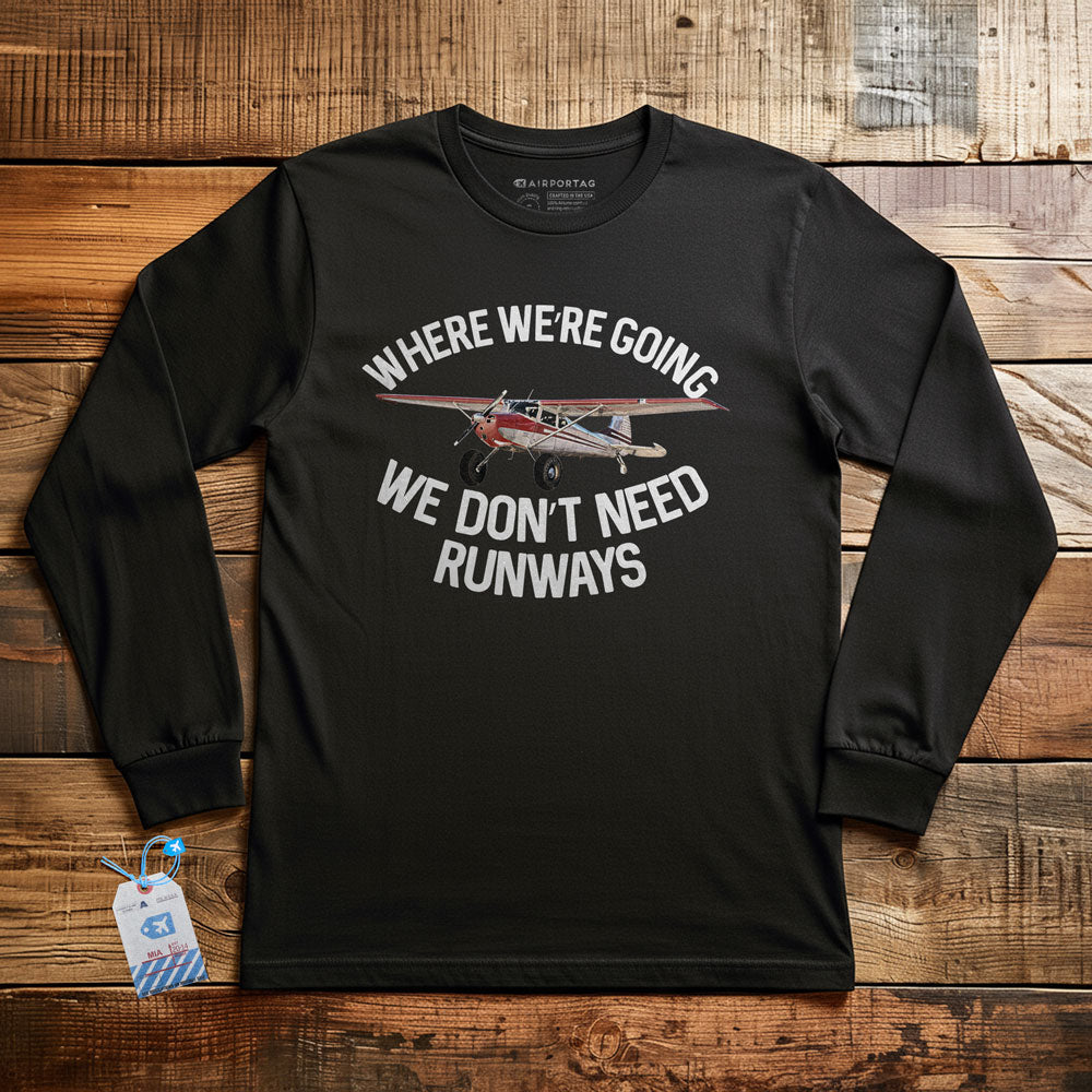 We Don't Need Runways - Long Sleeve T-Shirt