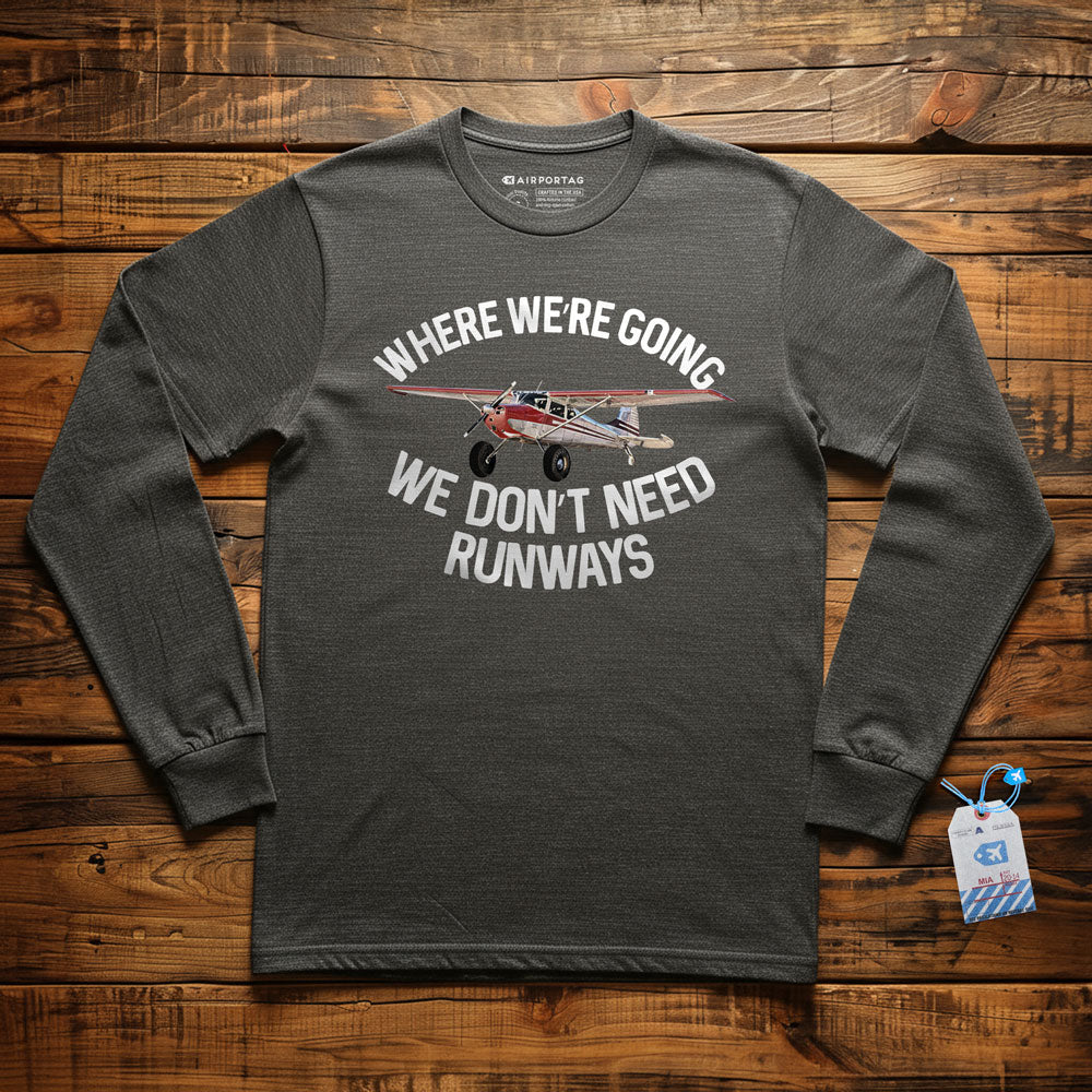 We Don't Need Runways - Long Sleeve T-Shirt