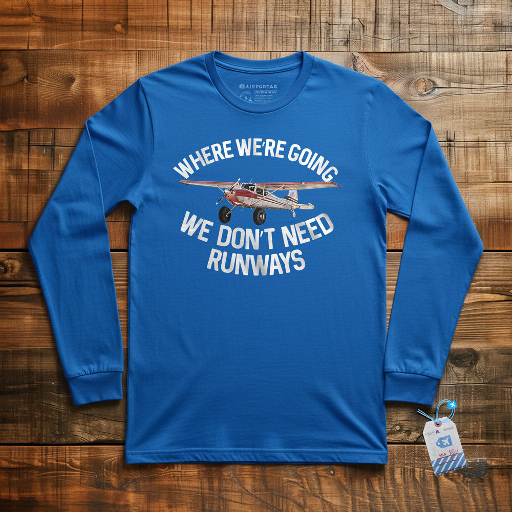 We Don't Need Runways - Long Sleeve T-Shirt