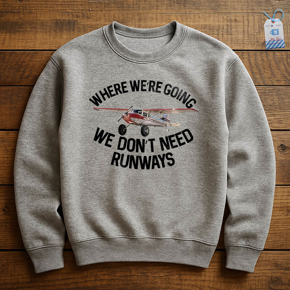 We Don't Need Runways - Sweatshirt
