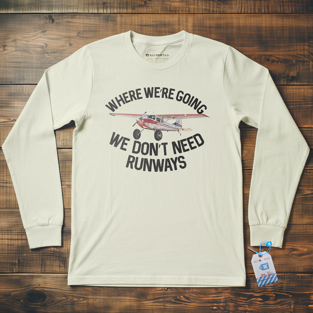 We Don't Need Runways - Long Sleeve T-Shirt