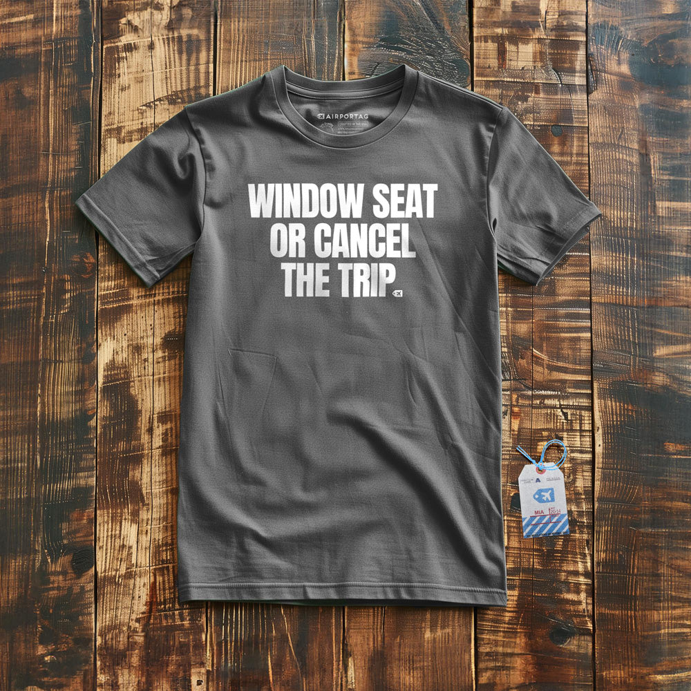 Window Seat or Cancel the Trip - T-Shirt