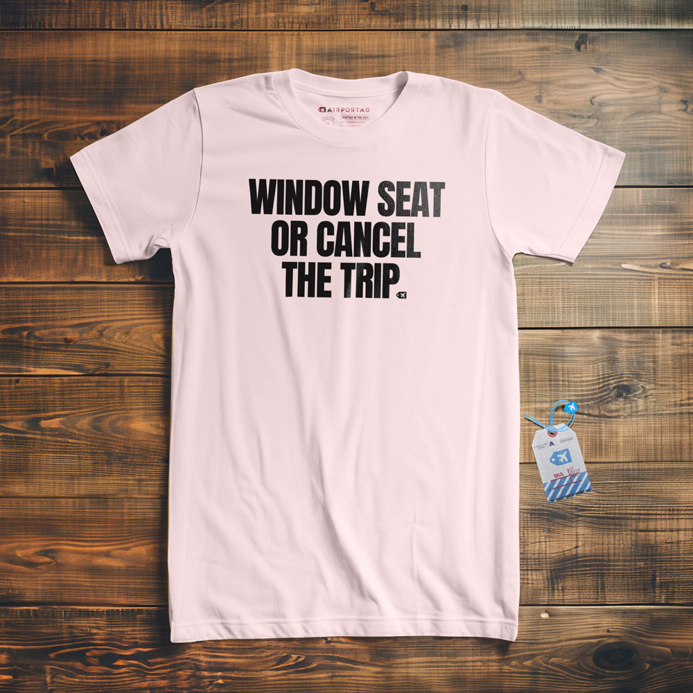 Window Seat or Cancel the Trip - T-Shirt