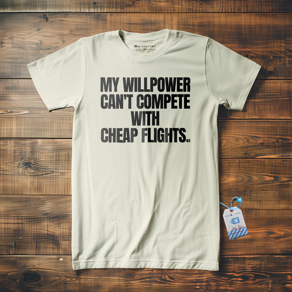 My Willpower Can't Compete with Cheap Flights - T-Shirt