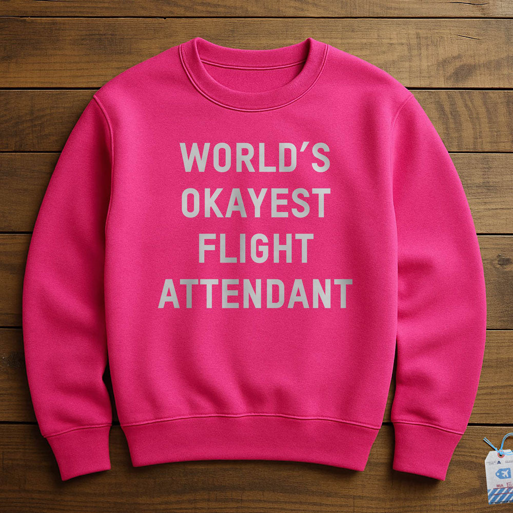 World's Okayest Flight Attendant - Sweatshirt