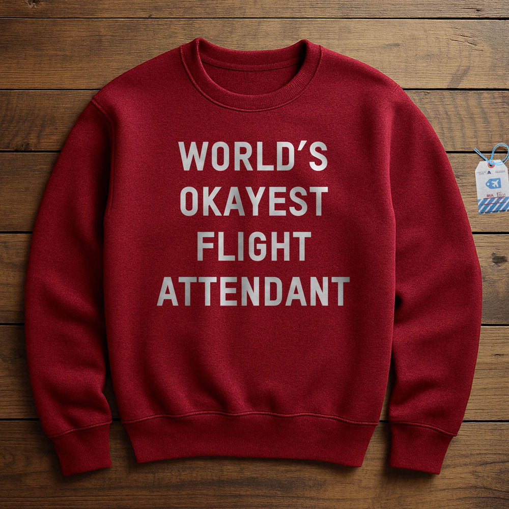 World's Okayest Flight Attendant - Sweatshirt