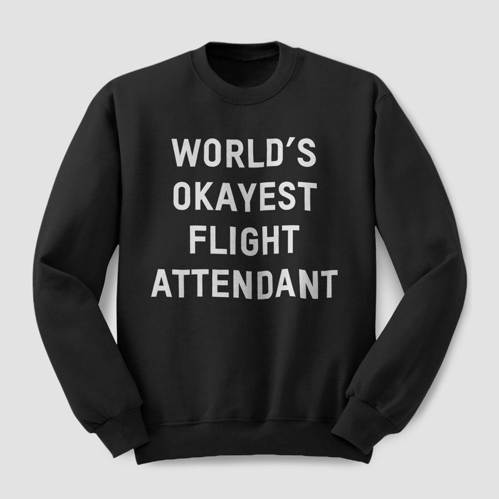 World's Okayest Flight Attendant - Sweatshirt