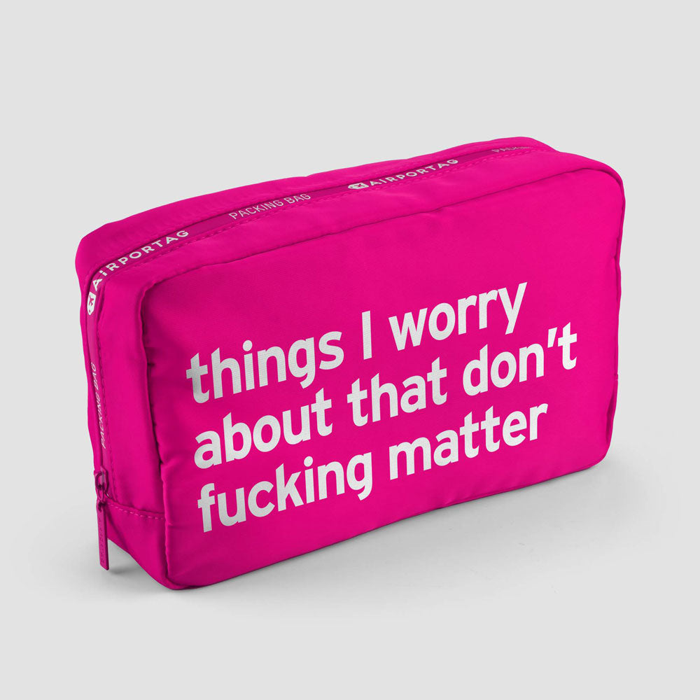 Things I Worry about that don’t fucking matter - Packing Bag