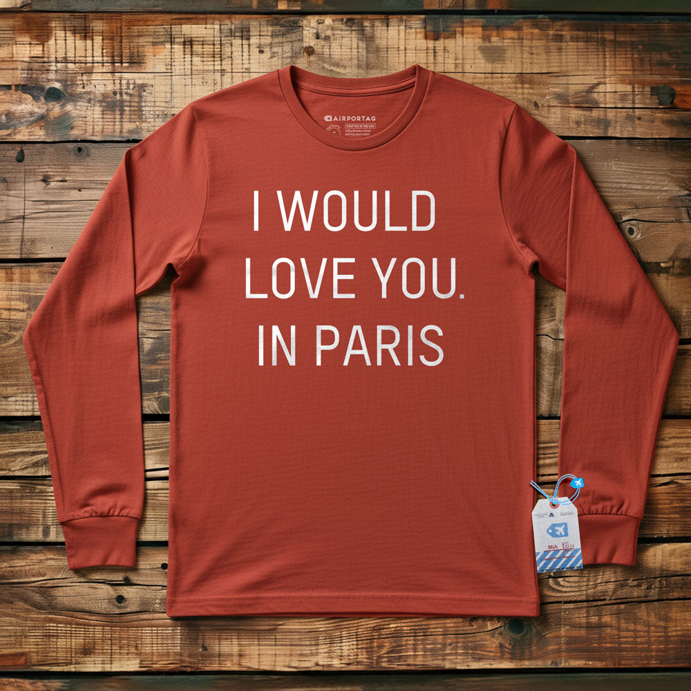I Would love you... in Paris - Long Sleeve T-Shirt