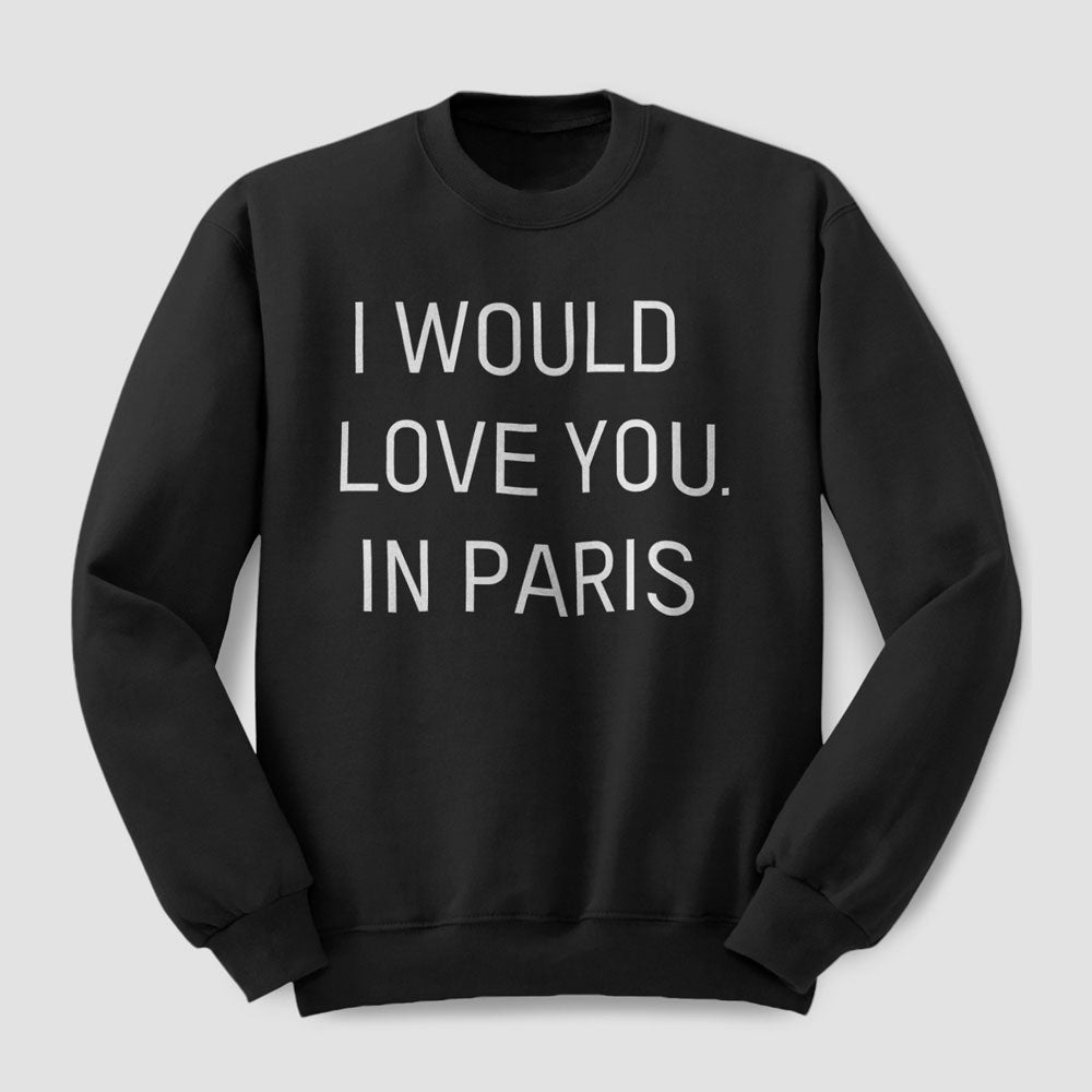 Je t'aimerais... à Paris - Sweatshirt