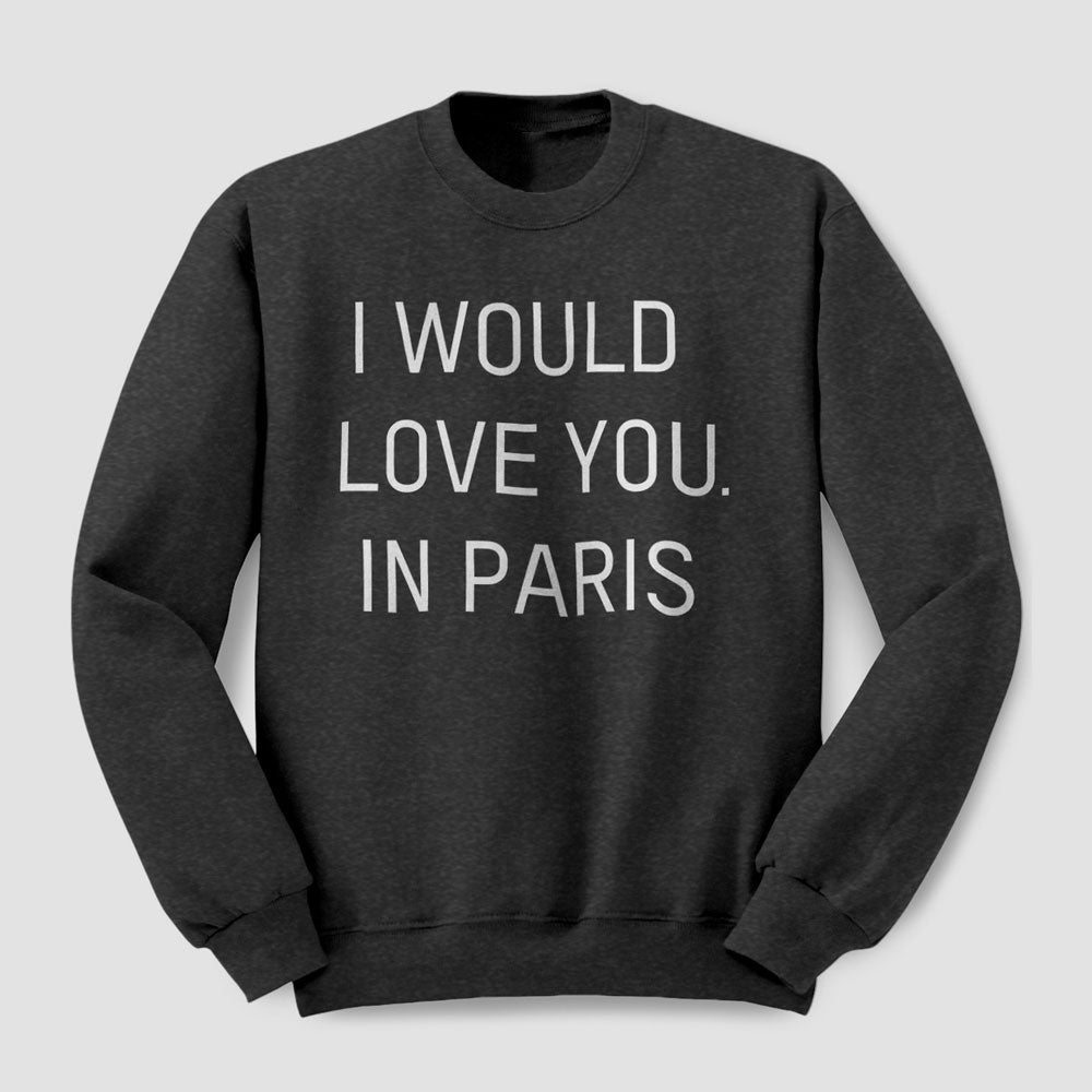 Je t'aimerais... à Paris - Sweatshirt