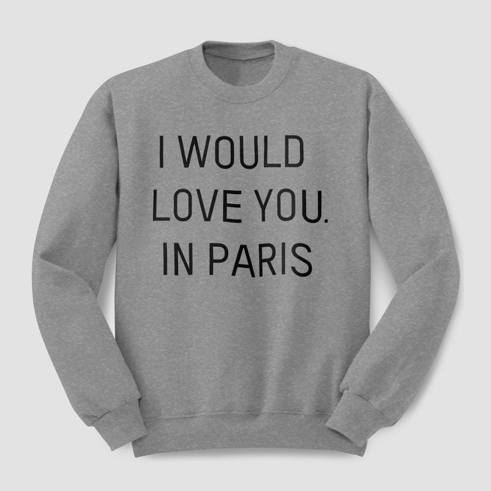 Je t'aimerais... à Paris - Sweatshirt