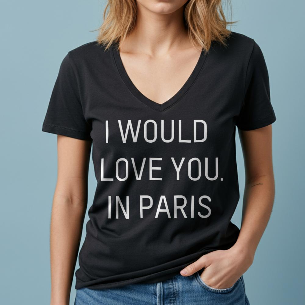 I Would love you... in Paris - Women's V-Neck T-Shirt