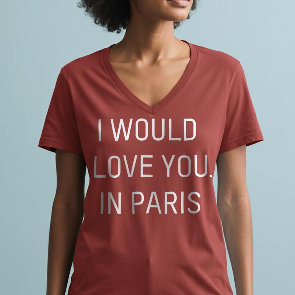 I Would love you... in Paris - Women's V-Neck T-Shirt