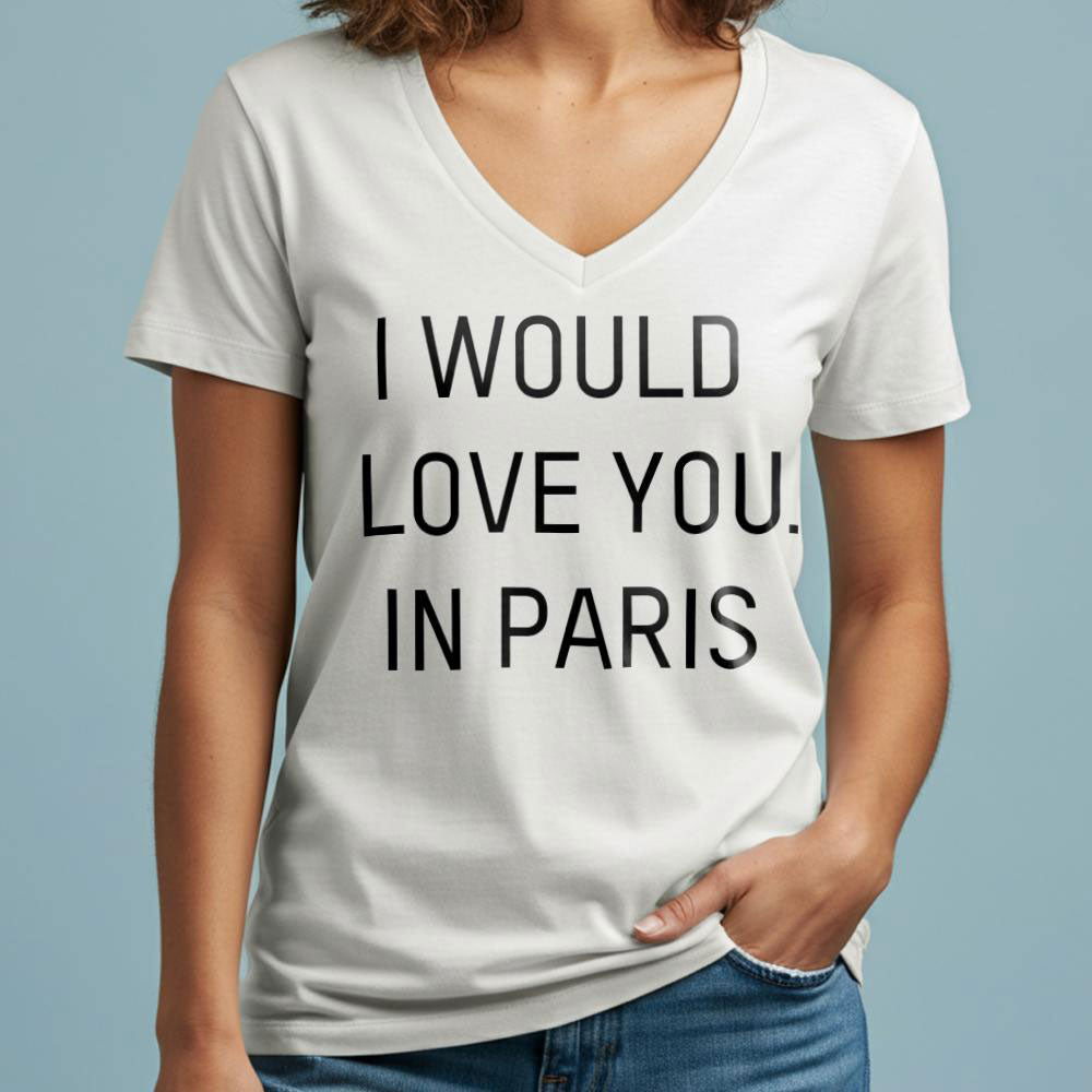 I Would love you... in Paris - Women's V-Neck T-Shirt