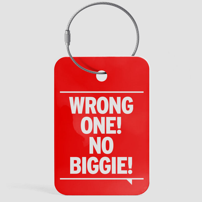 Wrong One! No Biggie! - Luggage Tag
