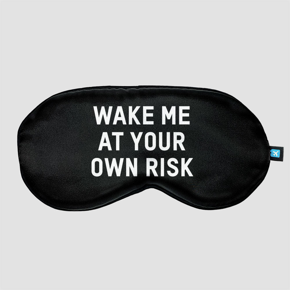 WAKE ME AT YOUR OWN RISK - Sleep Mask