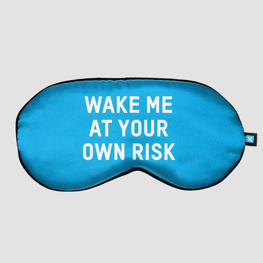 WAKE ME AT YOUR OWN RISK - Sleep Mask