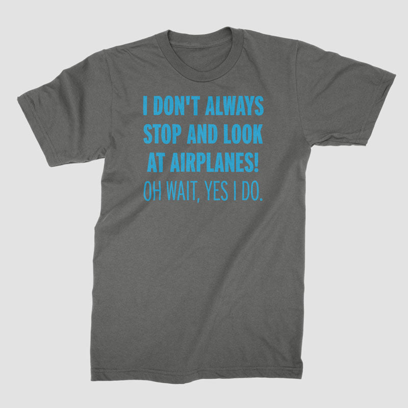 Always Look Airplanes - T-Shirt