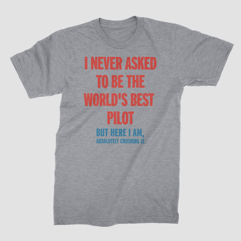 Best Pilot Crushing It - T-Shirt