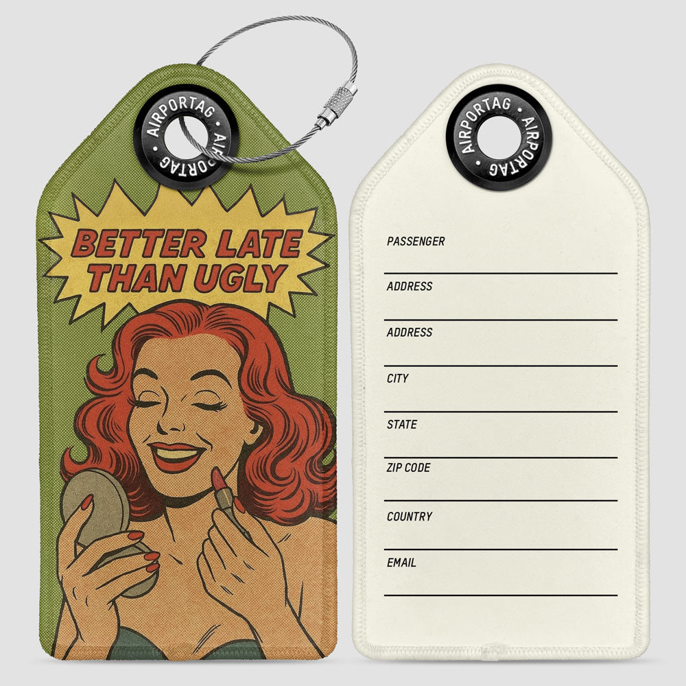 Better Late Than Ugly - Luggage Tag
