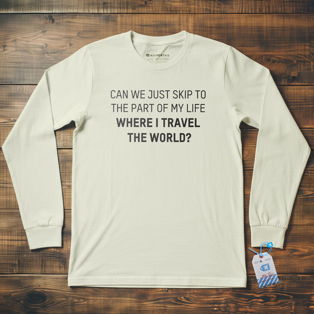 Can We Just Travel The World - Long Sleeve T-Shirt