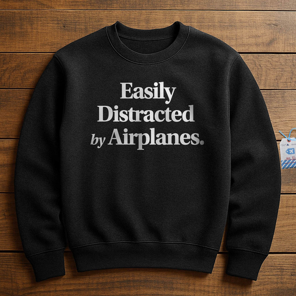 Easily Distracted by Airplanes - Sweatshirt