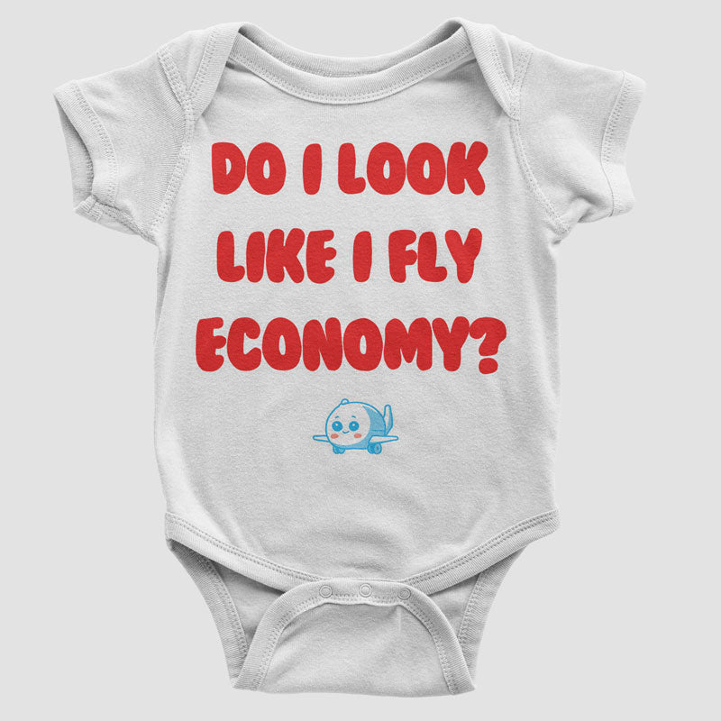 Do I Look Like I Fly Economy? - Baby Bodysuit