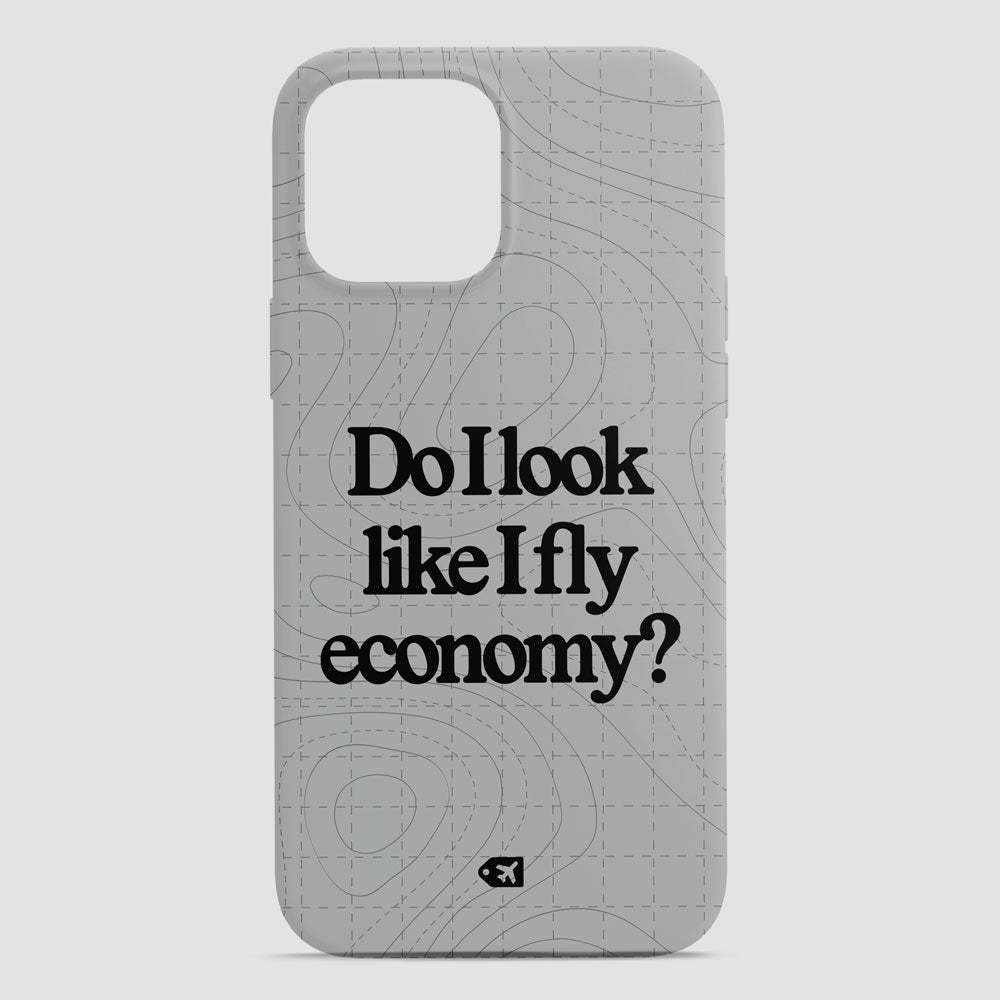 Do I Look Like I Fly Economy? - Phone Case