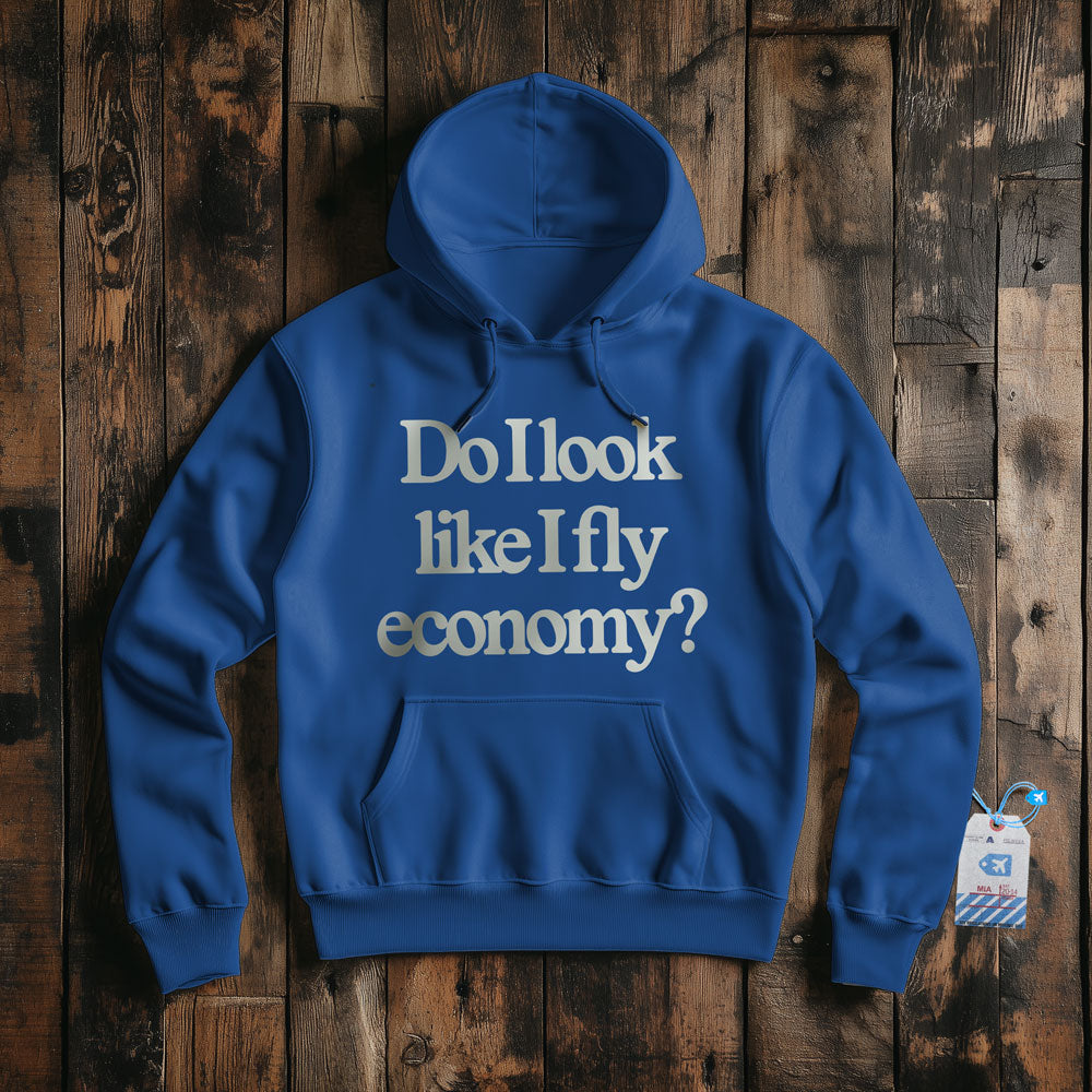 Do I Look Like I Fly Economy? - Pullover Hoodie