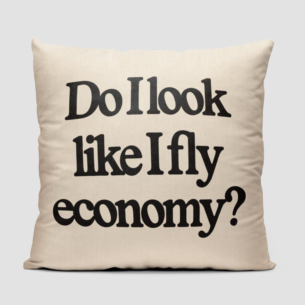 Do I Look Like I Fly Economy? - Throw Pillow
