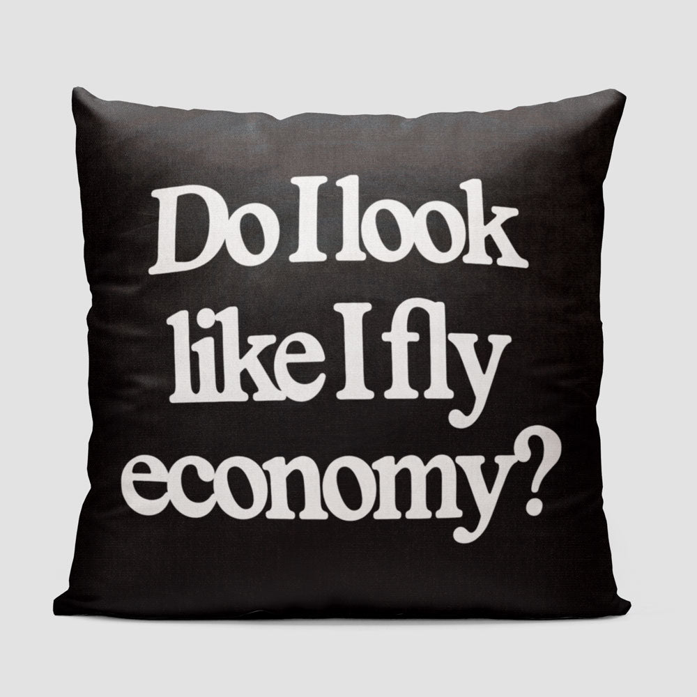 Do I Look Like I Fly Economy? - Throw Pillow