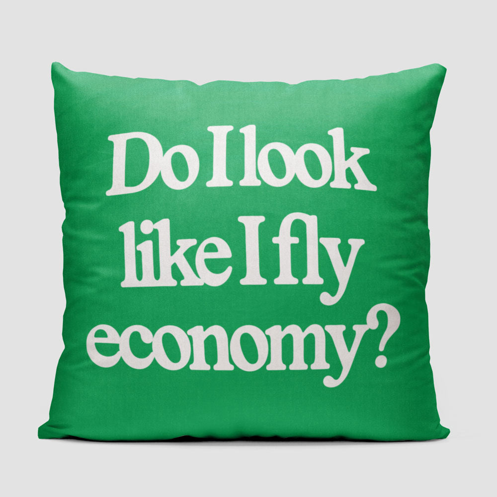 Do I Look Like I Fly Economy? - Throw Pillow