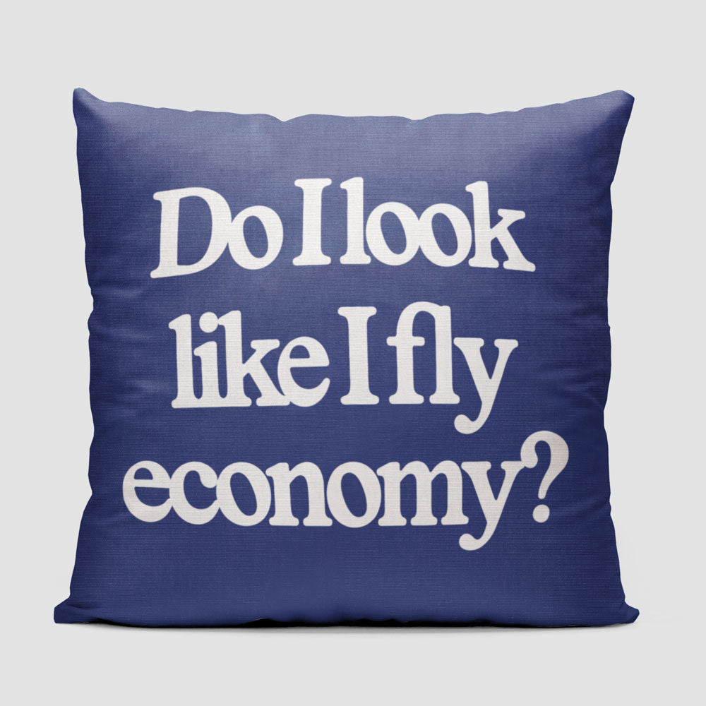 Do I Look Like I Fly Economy? - Throw Pillow